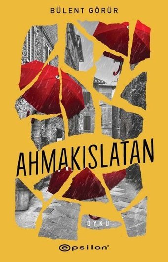 Ahmakıslatan Bülent Görür Epsilon Yayınevi
