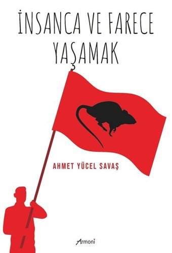 İnsanca ve Farece Yaşamak Ahmet Yücel Savaş Armoni