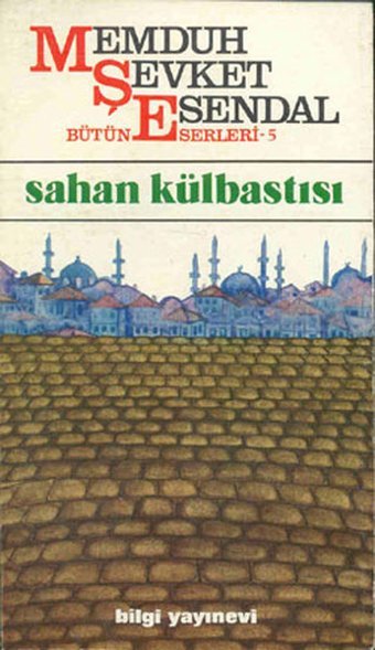 Sahan Külbastısı Memduh Şevket Esendal Bilgi Yayınevi