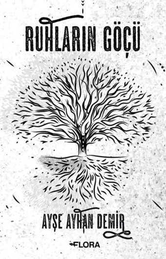 Ruhların Göçü Ayşe Ayhan Demir Flora