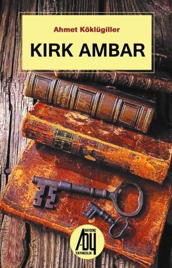 Kırk Ambar Ahmet Köklügiller Baygenç Yayıncılık