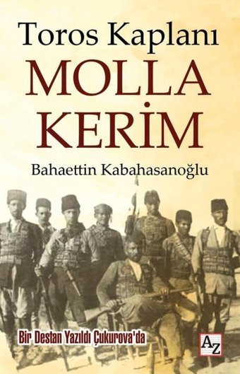 Toros Kaplanı Molla Kerim - Bir Destan Yazıldı Çukurova'da Bahaettin Kabahasanoğlu Az Kitap