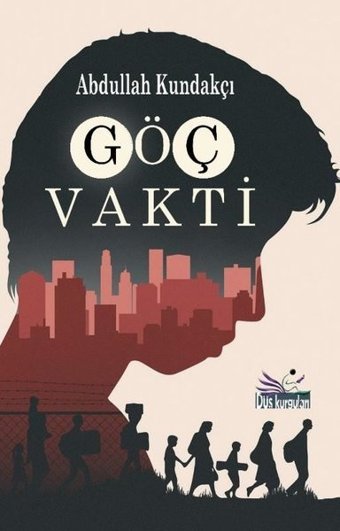 Göç Vakti Abdullah Kundakçı Düş Kurguları Yayınları