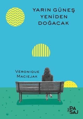 Yarın Güneş Yeniden Doğacak Veronique Maciejak Yan Pasaj