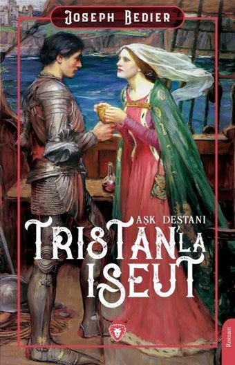 Tristan'la Iseut - Aşk Destanı Joseph Bedier Dorlion Yayınevi