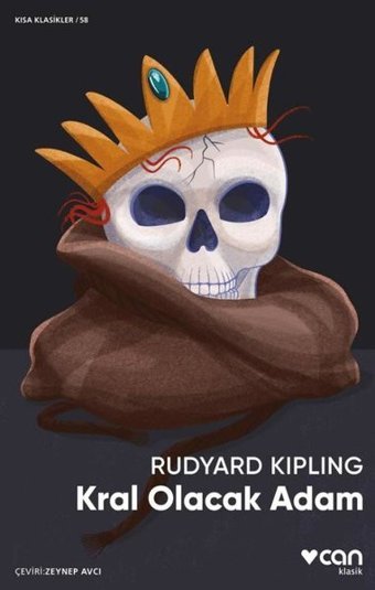 Kral Olacak Adam - Kısa Klasikler 58 Rudyard Kipling Can Yayınları