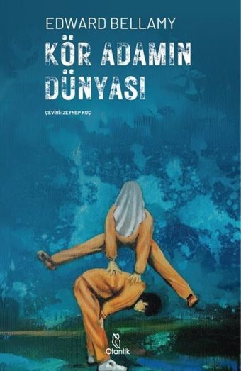 Kör Adamın Dünyası Edward Bellamy Otantik Kitap