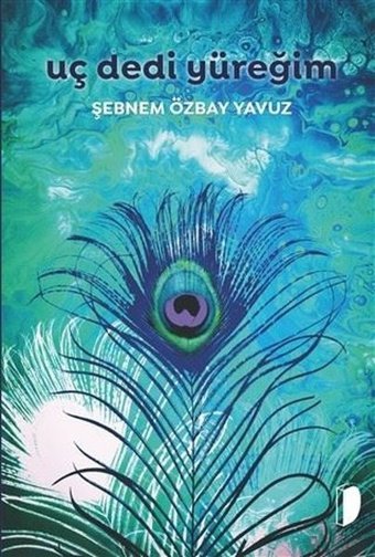 Uç Dedi Yüreğim Şebnem Özbay Yavuz Dağhan Külegeç Yayınları