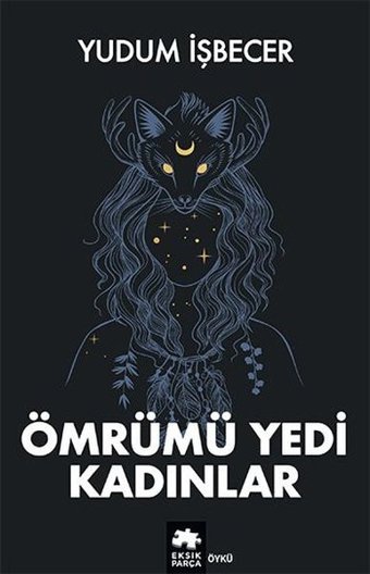 Ömrümü Yedi Kadınlar Yudum İşbecer Eksik Parça Yayınları
