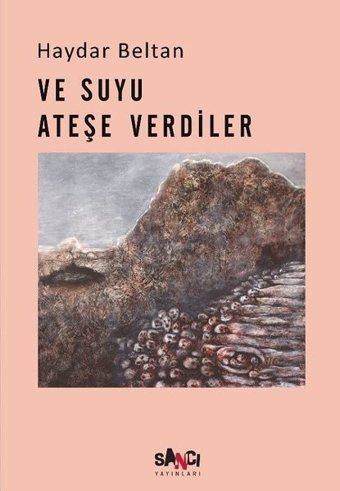 Ve Suyu Ateşe Verdiler Haydar Beltan Sancı