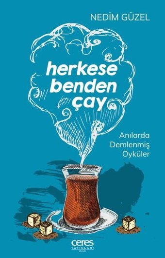 Herkese Benden Çay - Anılarla Demlenmiş Öyküler Nedim Güzel Ceres Yayınları