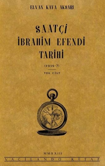 Saatçi İbrahim Efendi Tarihi Elvan Kaya Aksarı Vacilando Kitap