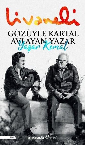 Gözüyle Kartal Avlayan Yazar Yaşar Kemal Zülfü Livaneli İnkılap Kitabevi