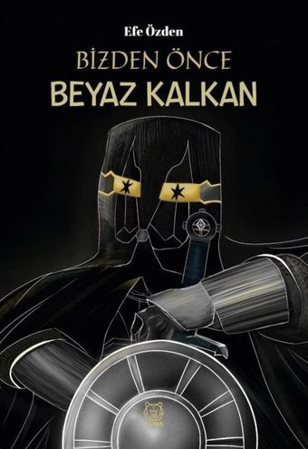 Bizden Önce Beyaz Kalkan Efe Özden Luna Yayınları