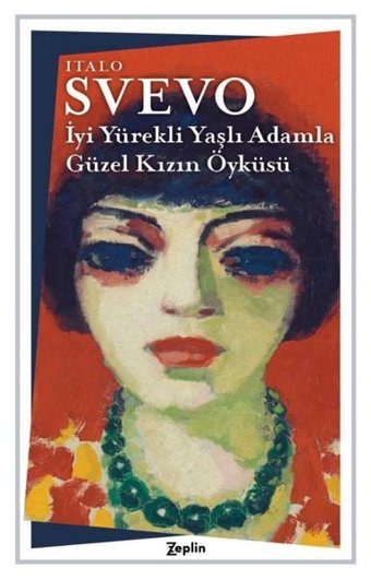 İyi Yürekli Yaşlı Adamla Güzel Kızın Öyküsü Italo Svevo Zeplin Kitap
