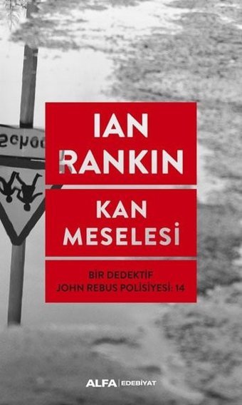 Kan Meselesi-Bir Dedektif John Rebus Polisiyesi 14 Ian Rankin Alfa Yayıncılık