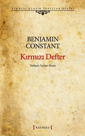 Kırmızı Defter - Kırmızı Klasik Yapıtlar Dizisi Benjamin Constant Kırmızı Yayınları