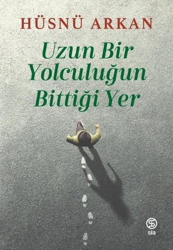 Uzun Bir Yolculuğun Bittiği Yer Hüsnü Arkan Sia