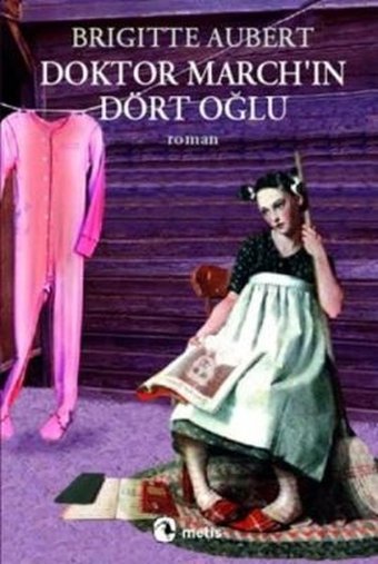 Doktor March'ın Dört Oğlu Brigitte Aubert Metis Yayınları