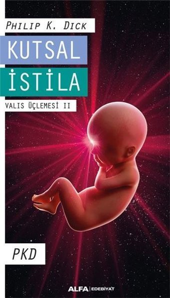 Kutsal İstila - Valis Üçlemesi 2 Philip K. Dick Alfa Yayıncılık