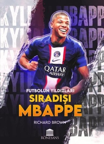 Sıradışı Mbappe - Futbolun Yıldızları Richard Brown Rönesans Yayınları