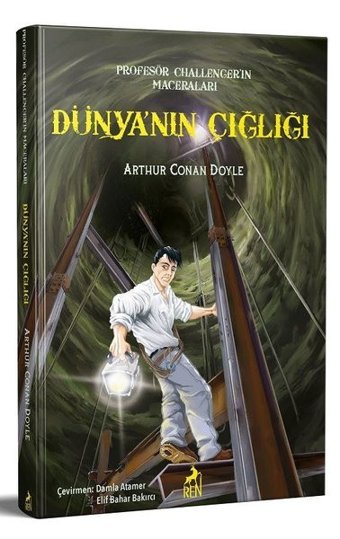 Dünyanın Çığlığı - Profesör Challenger'ın Maceraları Sir Arthur Conan Doyle Ren Kitap