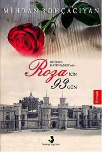 Brüksel Hapishanesinde Roza İçin 93 Gün Mihran Bohçacıyan Pamiray Yayınları