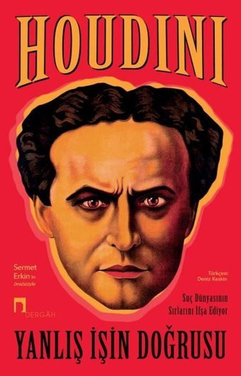Yanlış İşin Doğrusu - Başarılı Suçluların İfşası ve Diğer Yazılar Harry Houdini Dergah Yayınları