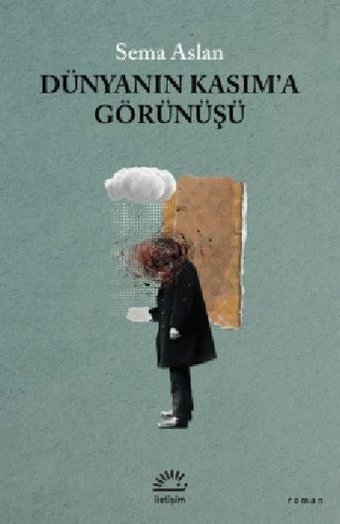 Dünyanın Kasım'a Görünüşü Sema Aslan İletişim Yayınları