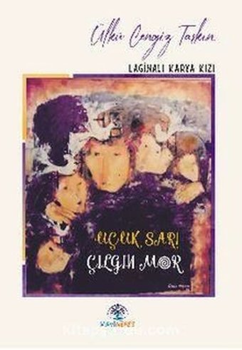 Uçuk Sarı Çılgın Mor Ülkü Cengiz Taşkın Mavi Nefes