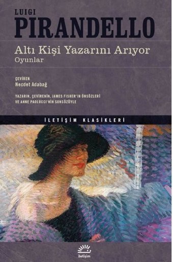 Altı Kişi Yazarını Arıyor - Oyunlar Luigi Pirandello İletişim Yayınları