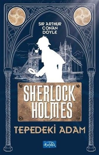 Tepedeki Adam Sherlock Holmes Sir Arthur Conan Doyle Parıltı Yayınları