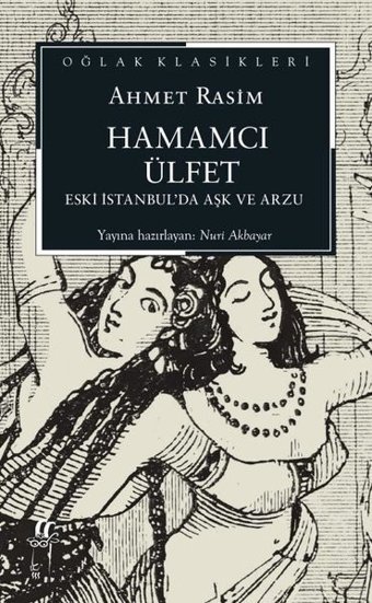 Hamamcı Ülfet - Eski İstanbul'da Aşk ve Arzu - Oğlak Klasikleri Ahmet Rasim Oğlak Yayıncılık