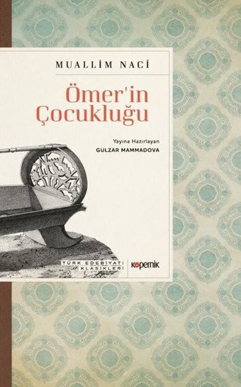 Ömer'in Çocukluğu - Türk Edebiyatı Klasikleri Muallim Naci Kopernik Kitap