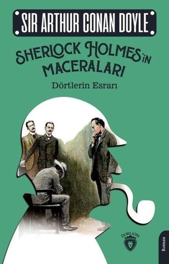Sherlock Holmes'in Maceraları - Dörtlerin Esrarı Sir Arthur Conan Doyle Dorlion Yayınevi
