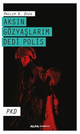 Aksın Gözyaşlarım Dedi Polis Philip K. Dick Alfa Yayıncılık