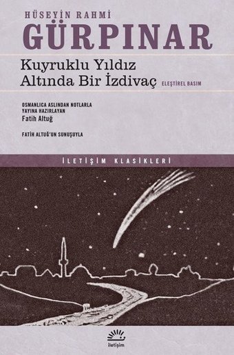 Kuyruklu Yıldız Altında Bir İzdivaç-Eleştirel Bir Basım Hüseyin Rahmi Gürpınar İletişim Yayınları
