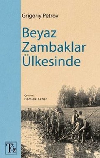 Beyaz Zambaklar Ülkesinde Grigory Petrov Töz Yayınları