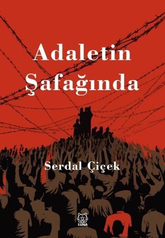 Adaletin Şafağında Serdal Çiçek Luna Yayınları