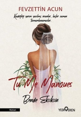 Tu Me Manques - Bende Eksiksin Fevzettin Acun Yediveren Yayınları