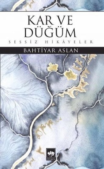 Kar ve Düğüm Bahtiyar Aslan Ötüken Neşriyat