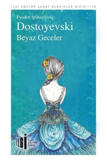 Beyaz Geceler - İlgi Kültür Sanat Klasikleri 110 Fyodor Mihayloviç Dostoyevski İlgi Kültür Sanat Yayınları