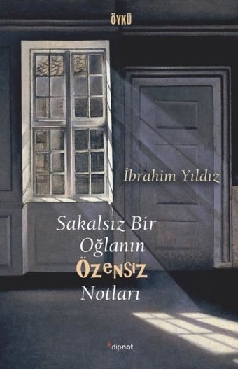 Sakalsız Bir Oğlanın Özensiz Notları İbrahim Yıldız Dipnot
