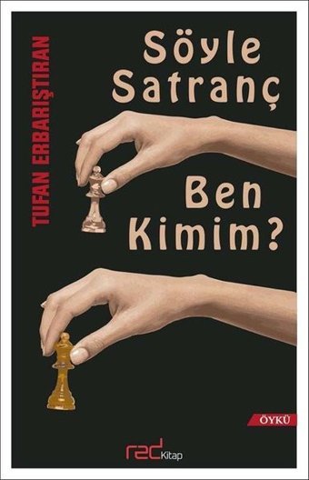 Söyle Satranç Ben Kimim Tufan Erbarıştıran Red Kitap