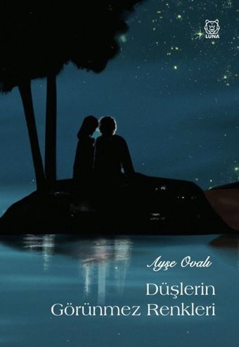 Düşlerin Görünmez Renkleri Ayşe Ovalı Luna Yayınları