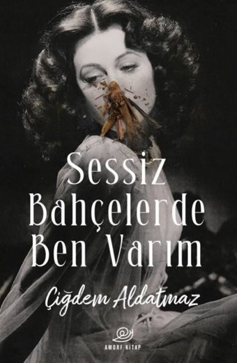 Sessiz Bahçelerde Ben Varım Çiğdem Aldatmaz Amorf Kitap