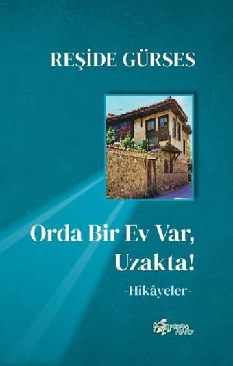 Orda Bir Ev Var Uzakta! Reşide Gürses Kültür Ajans Tanıtım ve Organizasyo