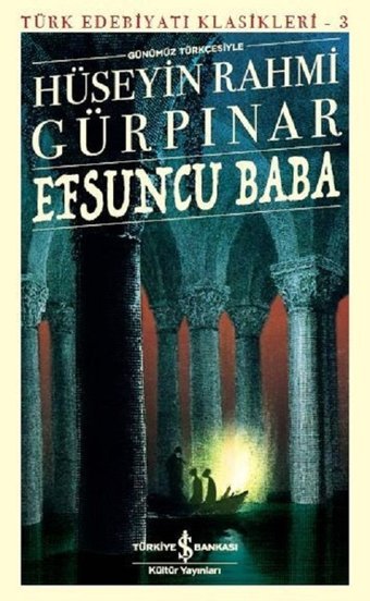 Efsuncu Baba - Türk Edebiyatı Klasikleri 3 Hüseyin Rahmi Gürpınar İş Bankası Kültür Yayınları