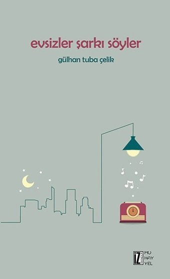 Evsizler Şarkı Söyler Gülhan Tuba Çelik İz Yayıncılık