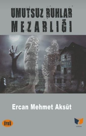 Umutsuz Ruhlar Mezarlığı Ercan Mehmet Aksüt Ateş Yayınları